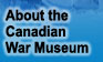 About the Canadian War Museum