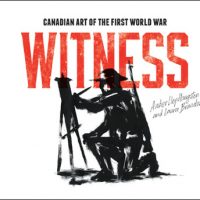Witness. Canadian Art of the First World War