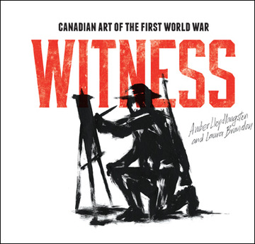 Witness. Canadian Art of the First World War