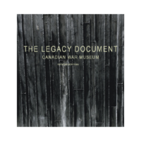 The Legacy Document. Canadian War Museum