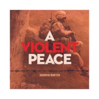 A Violent Peace Catalogue by Andrew Burtch