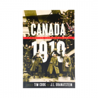 Canada 1919 A Nation Shaped by War by Tim Cook and J.L. Granatsein