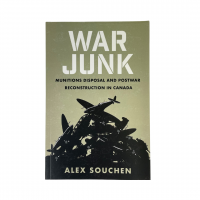 War Junk Munitions Disposal and Postwar Reconstruction in Canada by Alex Souchen