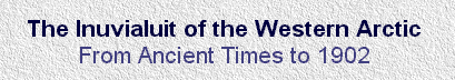 The Inuvialuit of the Western Arctic - From Ancient Times to 1902