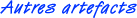 Autres artefacts