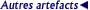 Autres artefacts