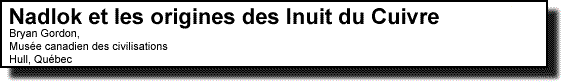 Nadlok et les origines des Inuit du Cuivre