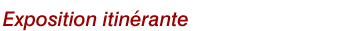 Exposition 
itinrante