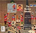 Cover, The Hockey Sweater by Roch 
Carrier. Illustrations by Sheldon Cohen.
