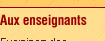 Aux enseignants
