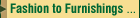 Fashion to Furnishings
