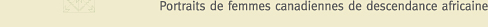 Portraits de femmes canadiennes de descendance africaine