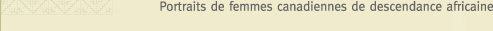 Portraits de femmes canadienes de descendance africaine