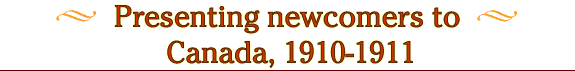 Presenting newcomers to Canada, 1910-1911
