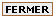 Fermer