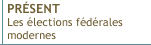 Prsent Les lections fdrales modernes