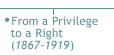 From a Privilege to a Right (1867-1919)
