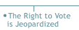 The Right to Vote is Jeopardized
