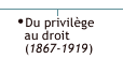 Du privilge au droit (1867-1919)