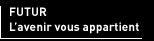 Futur - L'avenir vous appartient