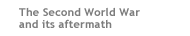 The Second World War and its aftermath