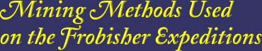 Mining Methods Used on the Frobisher Expeditions