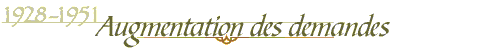 1928-1951 - Augmentation des demandes