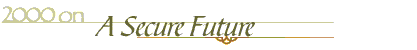 2000 on - A Secure Future