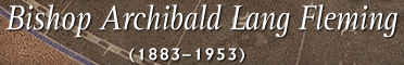 Bishop Archibald Lang Fleming (1883-1953)