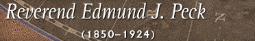 Reverend Edmund J. Peck (1850-1924)