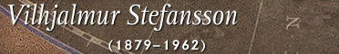 Vilhjalmur Stefansson (1879-1962)