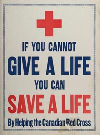 If You Cannot Give a Life You Can Save a Life by Helping the Canadian Red Cross,  CWM 19900076-809